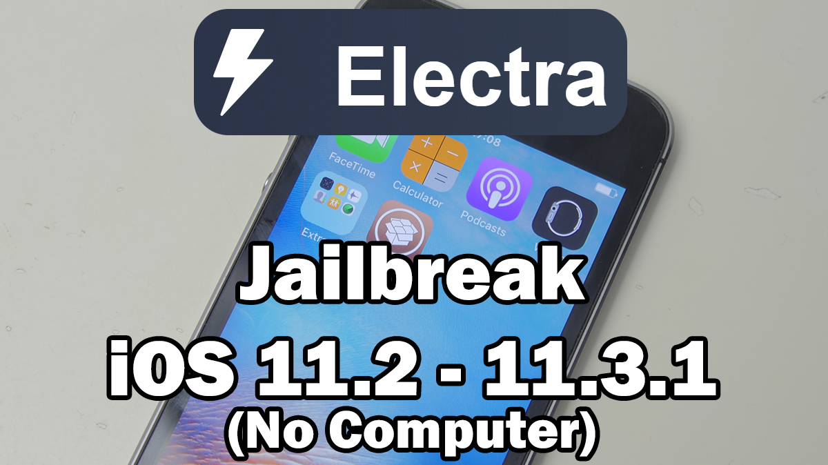 How to Jailbreak iOS 11.2 11.3.1 Using Electra & Install Cydia